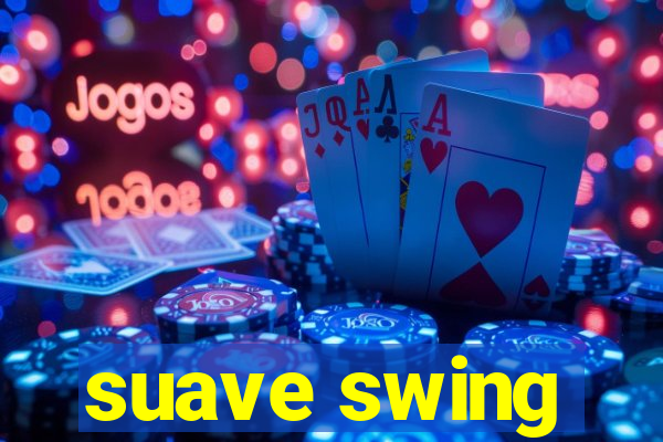 suave swing